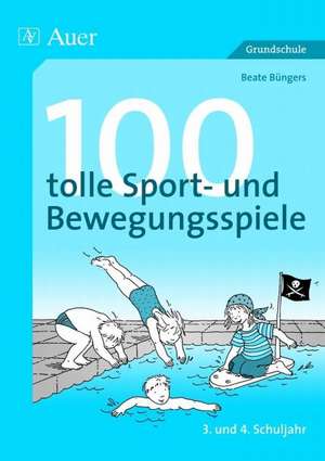 100 tolle Sport- und Bewegungsspiele de Beate Büngers