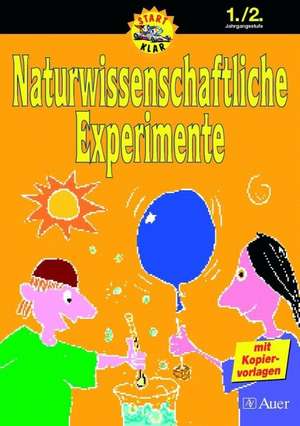 Naturwissenschaftliche Experimente 1./2. Schuljahr de Tricia Dearborn