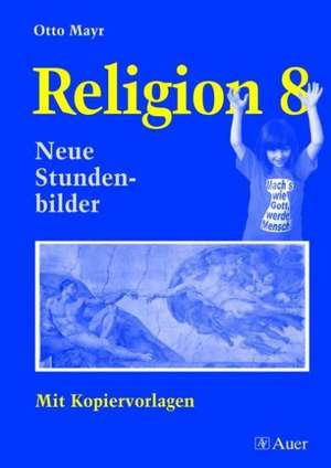 Religion 8. Neubearbeitung de Otto Mayr