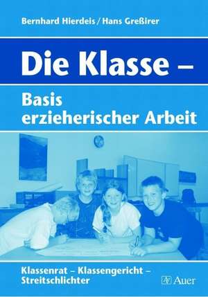 Die Klasse - Basis erzieherischer Arbeit de Bernhard Hierdeis