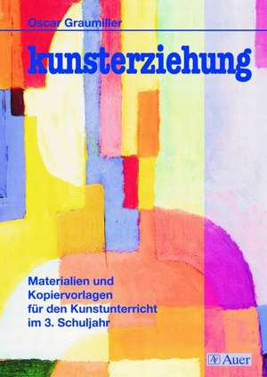 Kunsterziehung. 3. Schuljahr de Oscar Graumiller