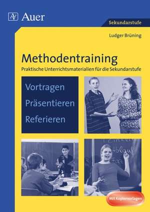 Methodentraining: Vortragen Präsentieren Referieren de Ludger Brüning