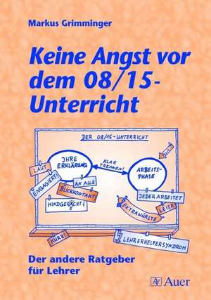 Keine Angst vor dem 08/15-Unterricht de Markus Grimminger