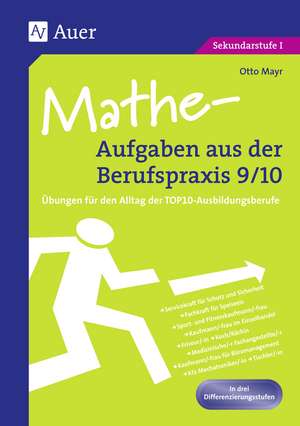 Mathe-Aufgaben aus der Berufspraxis 9/10 de Otto Mayr