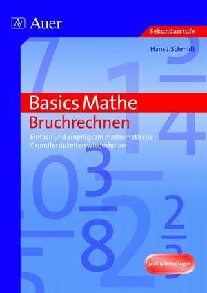 Basics Mathe: Bruchrechnen de Hans-J. Schmidt