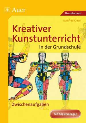 Kreativer Kunstunterricht in der Grundschule 3 de Manfred Kiesel