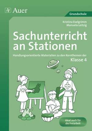 Sachunterricht an Stationen. Klasse 4 de Kristina Eselgrimm