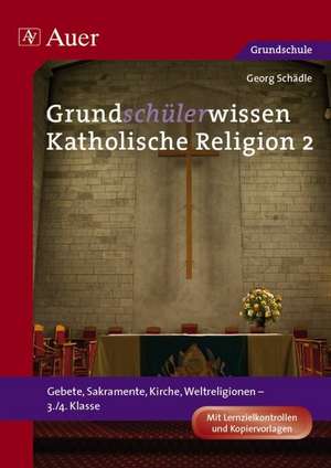 Grundschülerwissen Katholische Religion 2 de Georg Schädle