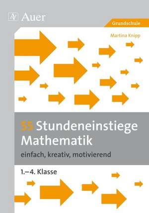 55 Stundeneinstiege Mathematik de Martina Knipp