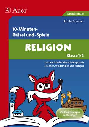 10-Minuten- Rätsel und -Spiele Spielerischer Lernspaß Religion 1./2. Klasse de Sandra Sommer