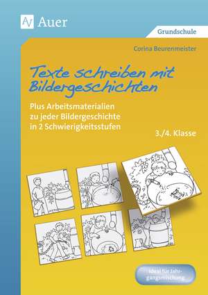 Texte schreiben mit Bildergeschichten 3./4. Klasse de Corina Beurenmeister