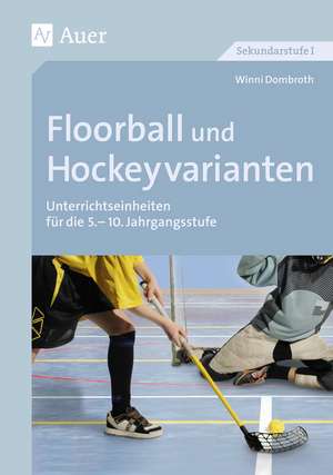 Floorball und Hockeyvarianten de Winni Dombroth