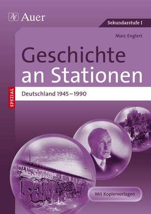 Geschichte an Stationen Deutschland 1945-1990 de Marc Englert