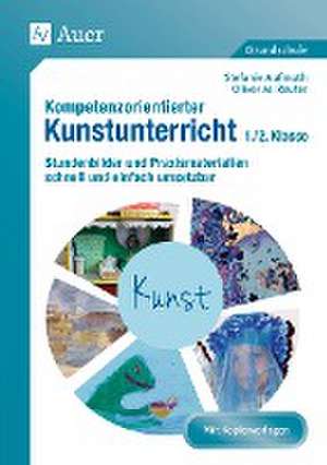 Kompetenzorientierter Kunstunterricht - Klasse 1/2 de Stefanie Aufmuth