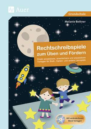 Rechtschreibspiele zum Üben und Fördern de Melanie Bettner