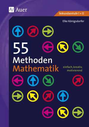 55 Methoden Mathematik de Elke Königsdorfer