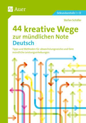 44 kreative Wege zur mündlichen Note Deutsch de Stefan Schäfer