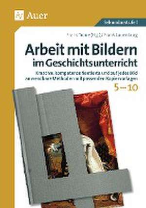 Arbeit mit Bildern im Geschichtsunterricht 5-10 de Frank Lauenburg