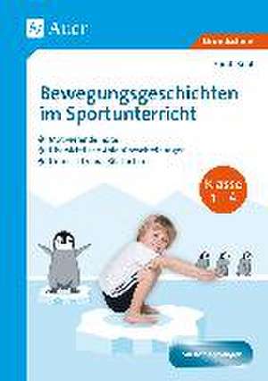 Bewegungsgeschichten im Sportunterricht Klasse 1-4 de Sarah Kohl