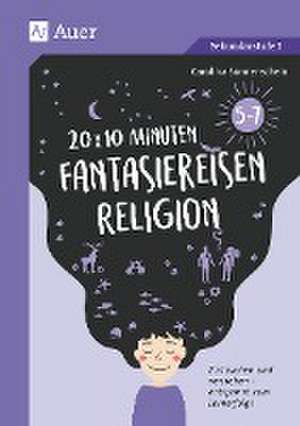 20 x 10 Minuten Fantasiereisen Religion 5-7 de Carolina Sonnenschein