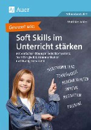 Gewusst wie: Soft Skills im Unterricht stärken de Matthias Johler