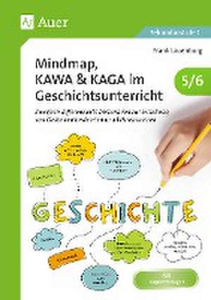 Mindmap, KAWA, KAGA im Geschichtsunterricht 5-6 de Frank Lauenburg