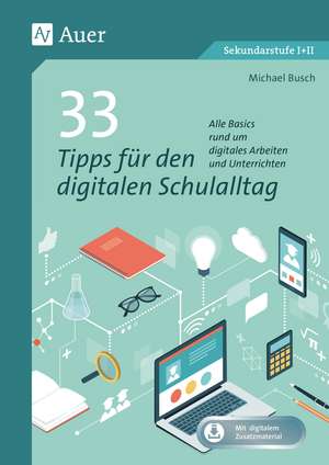 33 Tipps für den digitalen Schulalltag de Michael Busch