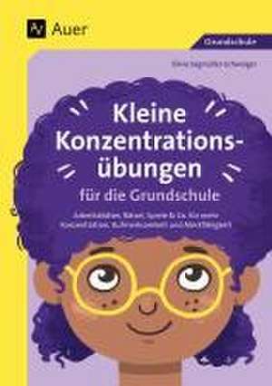 Kleine Konzentrationsübungen für die Grundschule de Silvia Segmüller-Schwaiger