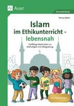 Islam im Ethikunterricht - lebensnah de Teresa Zabori