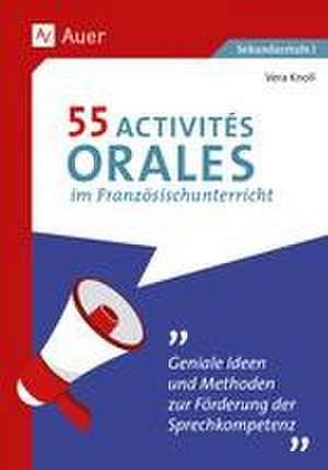 55 Activités orales im Französischunterricht de Vera Knoll