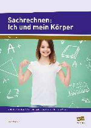 Sachrechnen: Ich und mein Körper de Silvia Regelein