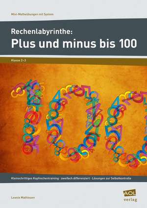 Rechenlabyrinthe: Plus und minus bis 100 de Leonie Mathiesen