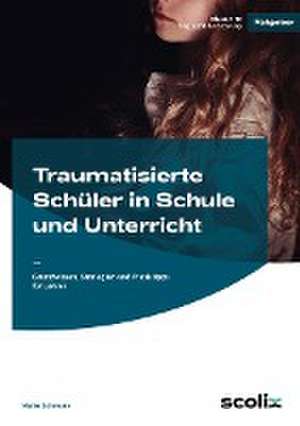 Traumatisierte Schüler in Schule und Unterricht de Maike Lohmann