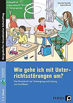 Wie gehe ich mit Unterrichtsstörungen um? de Anja Lipke-Bauriedel