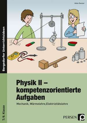 Physik II - kompetenzorientierte Aufgaben de Anke Ganzer