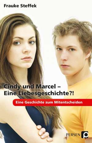 Cindy und Marcel - Eine Liebesgeschichte?! de Frauke Steffek