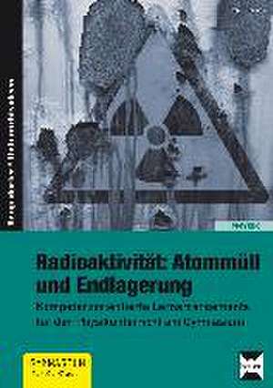 Radioaktivität: Atommüll und Endlagerung de Timm Fuhrmann