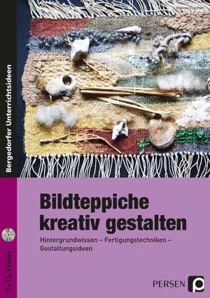 Bildteppiche kreativ gestalten de Hanna Fischer