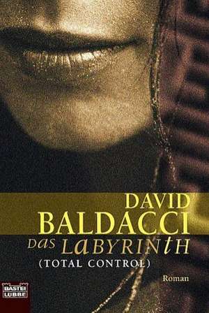 Das Labyrinth. Total Control de David Baldacci