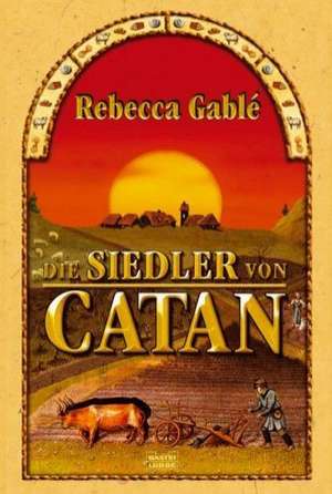 Die Siedler von Catan de Rebecca Gablé