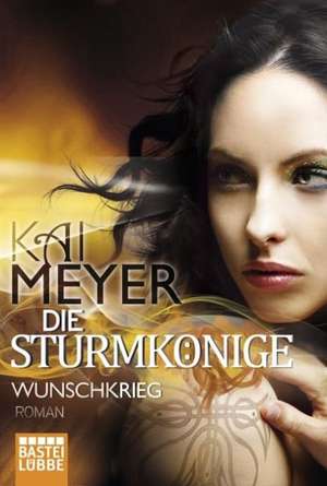 Die Sturmkönige - Wunschkrieg de Kai Meyer