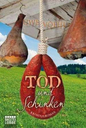 Tod und Schinken de Uwe Voehl