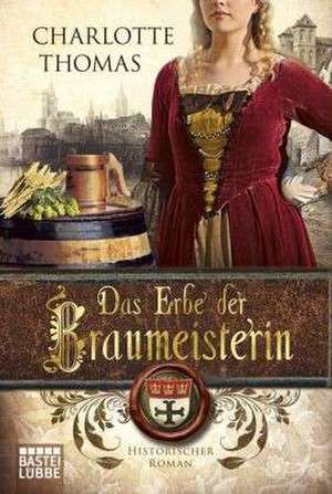 Das Erbe der Braumeisterin de Charlotte Thomas