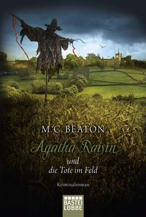 Agatha Raisin 04 und die Tote im Feld de M. C. Beaton