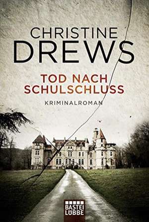 Tod nach Schulschluss de Christine Drews