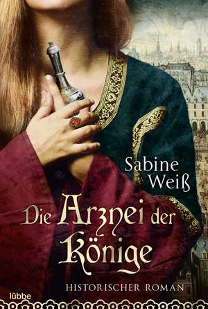 Die Arznei der Könige de Sabine Weiß