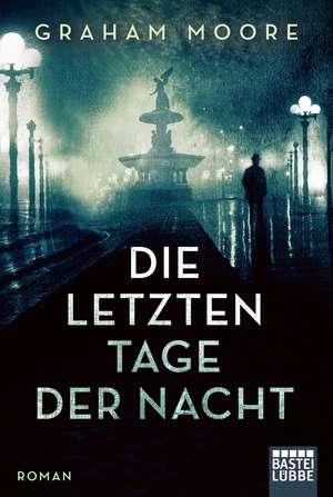 Die letzten Tage der Nacht de Graham Moore