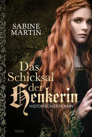 Das Schicksal der Henkerin de Sabine Martin