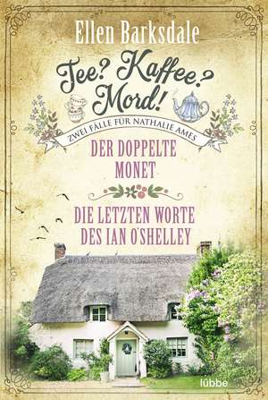 Tee? Kaffee? Mord! Der doppelte Monet / Die letzten Worte des Ian O'Shelley de Ellen Barksdale