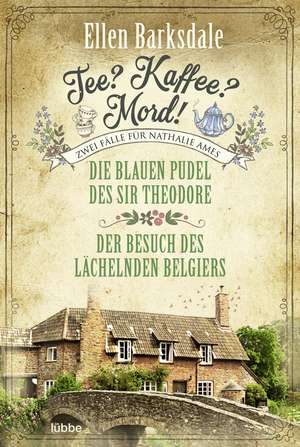 Tee? Kaffee? Mord! Die blauen Pudel des Sir Theodore / Der Besuch des lächelnden Belgiers de Ellen Barksdale